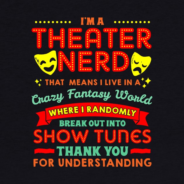 I'm A Theatre Nerd-Theater Nerd T Shirt by Gavinstees